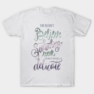 YOU NEEDN'T BELIEVE T-Shirt